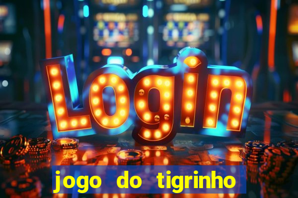 jogo do tigrinho de r$ 1